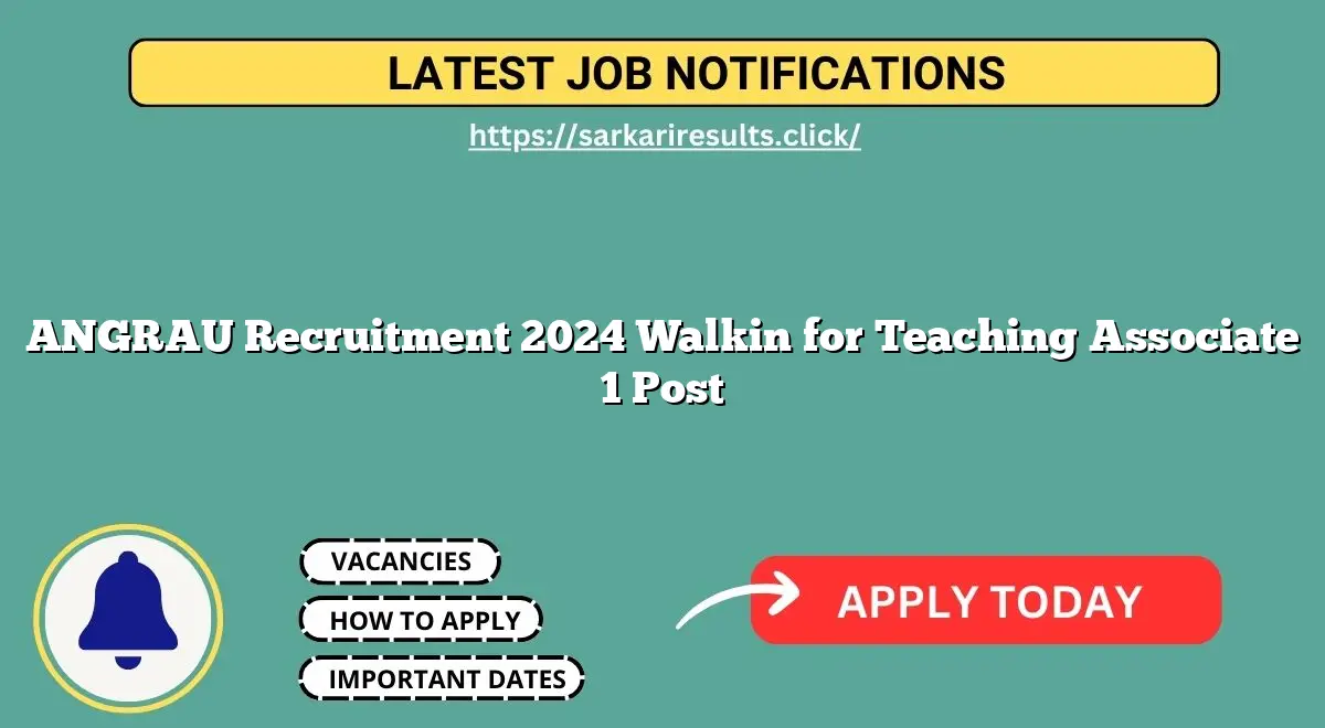 ANGRAU Recruitment 2024 Walkin for Teaching Associate 1 Post