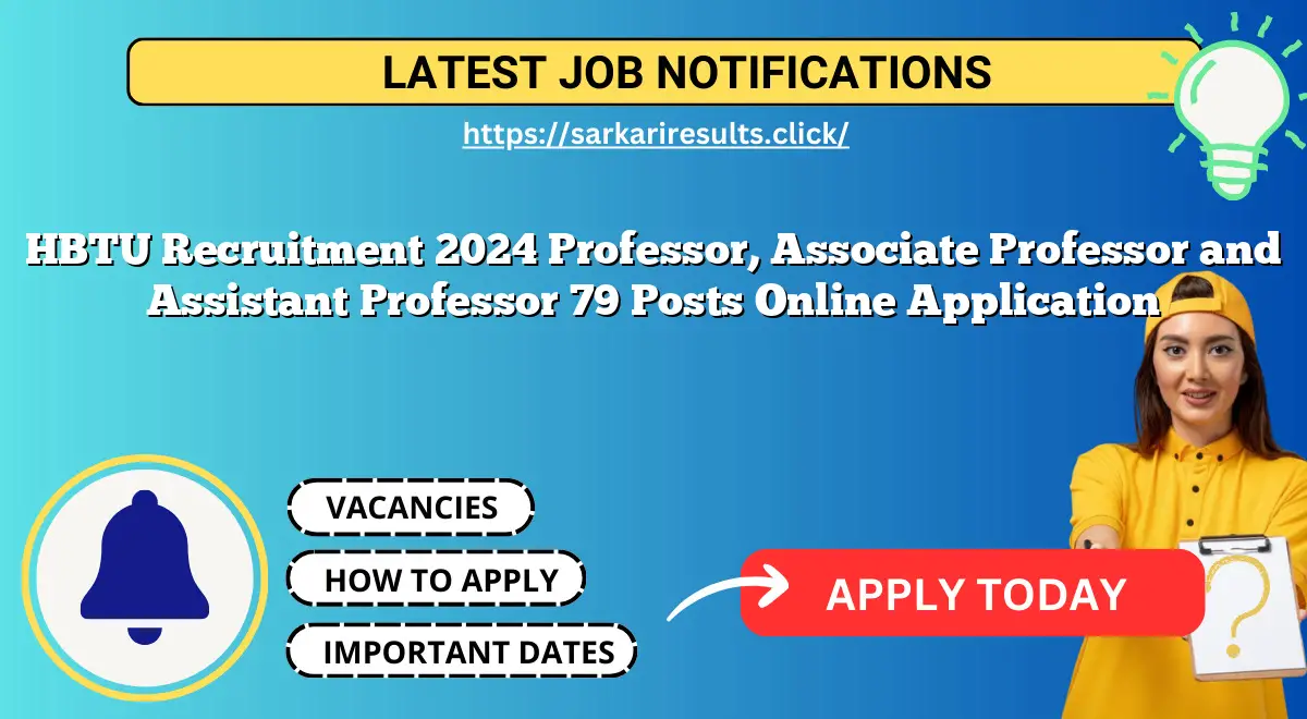 HBTU Recruitment 2024 Professor, Associate Professor and Assistant Professor 79 Posts Online Application