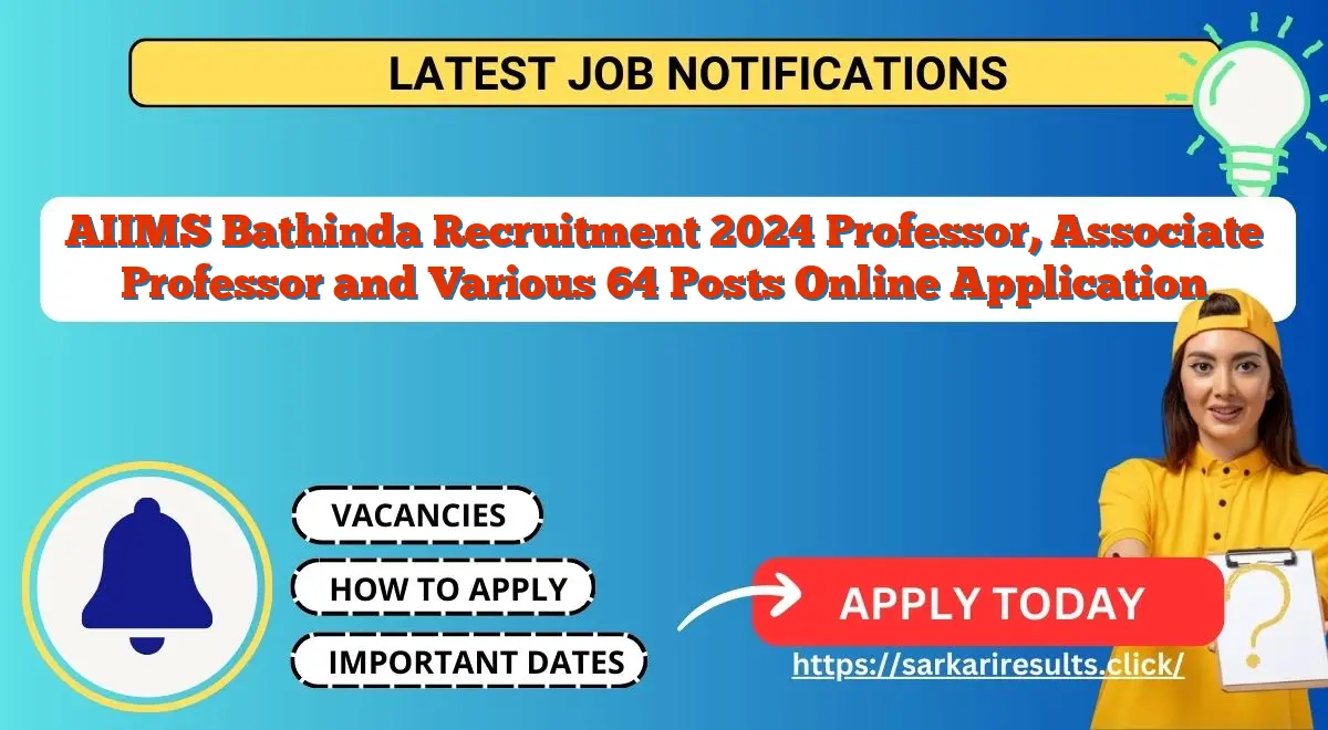 AIIMS Bathinda Recruitment 2024 Professor, Associate Professor and Various 64 Posts Online Application