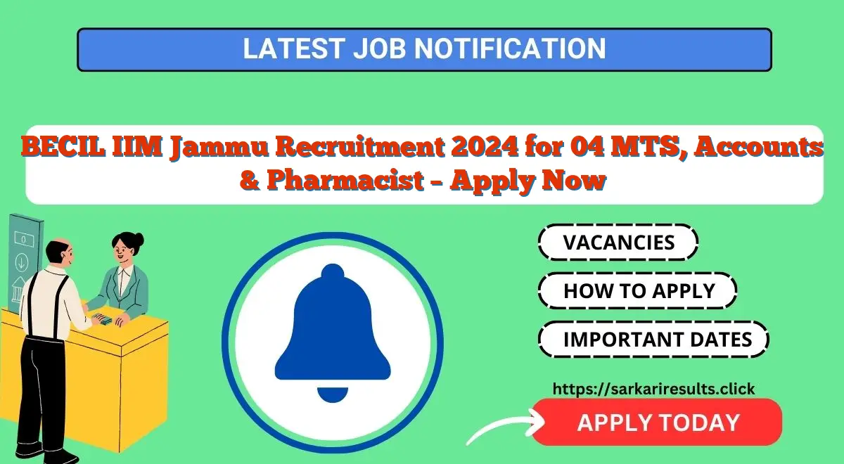BECIL IIM Jammu Recruitment 2024 for 04 MTS, Accounts & Pharmacist – Apply Now