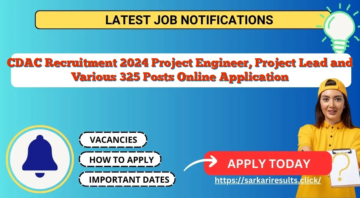 CDAC Recruitment 2024 Project Engineer, Project Lead and Various 325 Posts Online Application