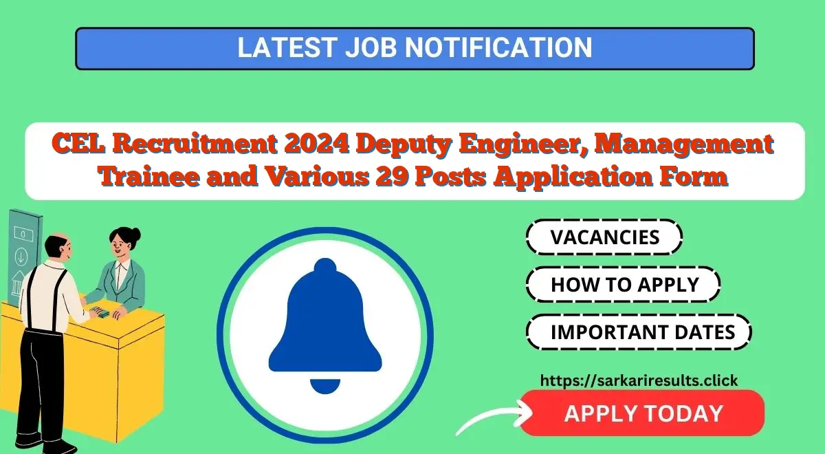 CEL Recruitment 2024 Deputy Engineer, Management Trainee and Various 29 Posts Application Form