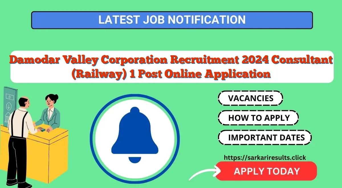 Damodar Valley Corporation Recruitment 2024 Consultant (Railway) 1 Post Online Application
