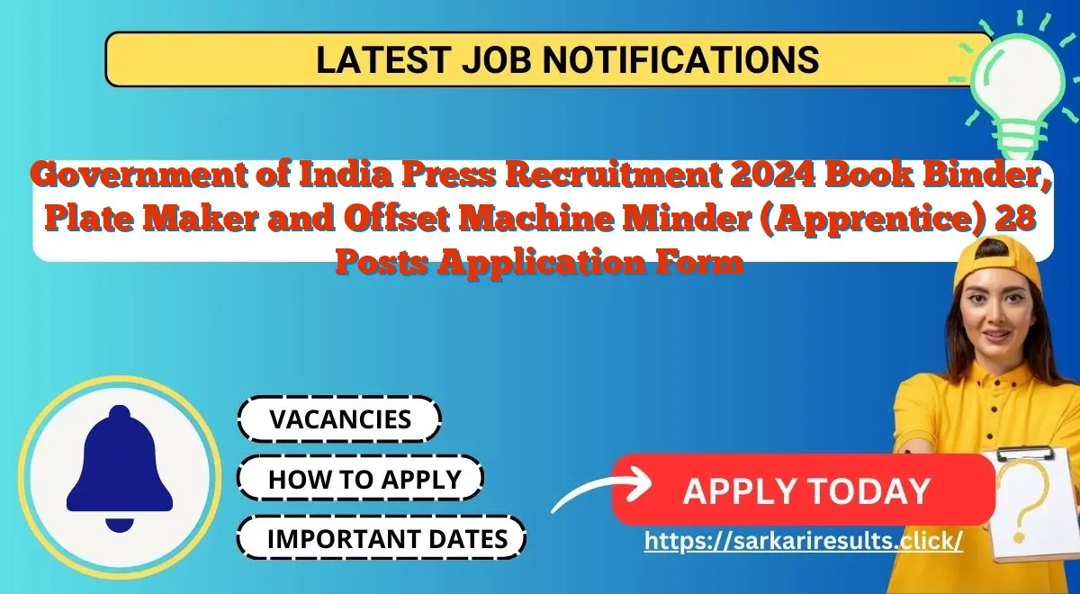 Government of India Press Recruitment 2024 Book Binder, Plate Maker and Offset Machine Minder (Apprentice) 28 Posts Application Form