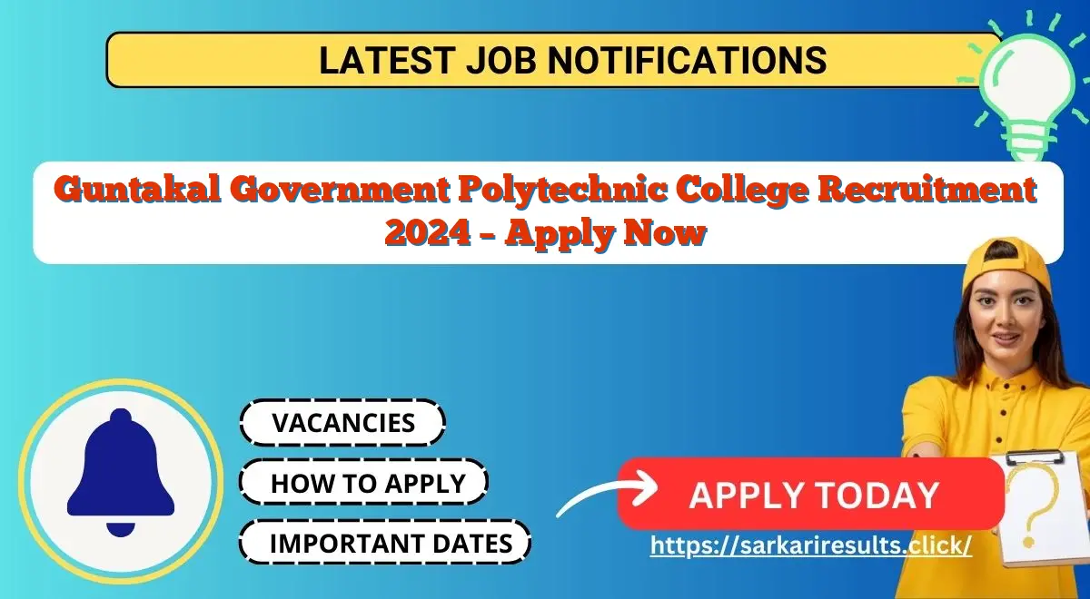 Guntakal Government Polytechnic College Recruitment 2024 – Apply Now