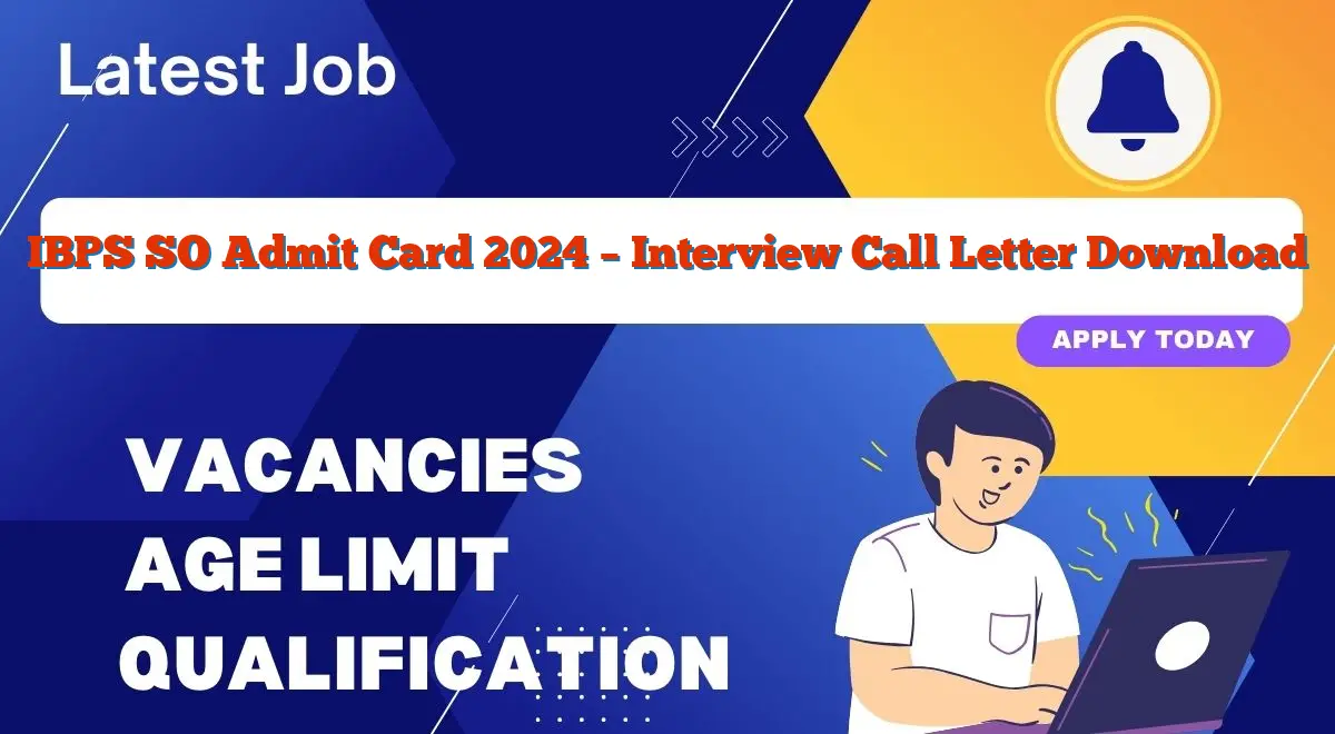 IBPS SO Admit Card 2024 – Interview Call Letter Download