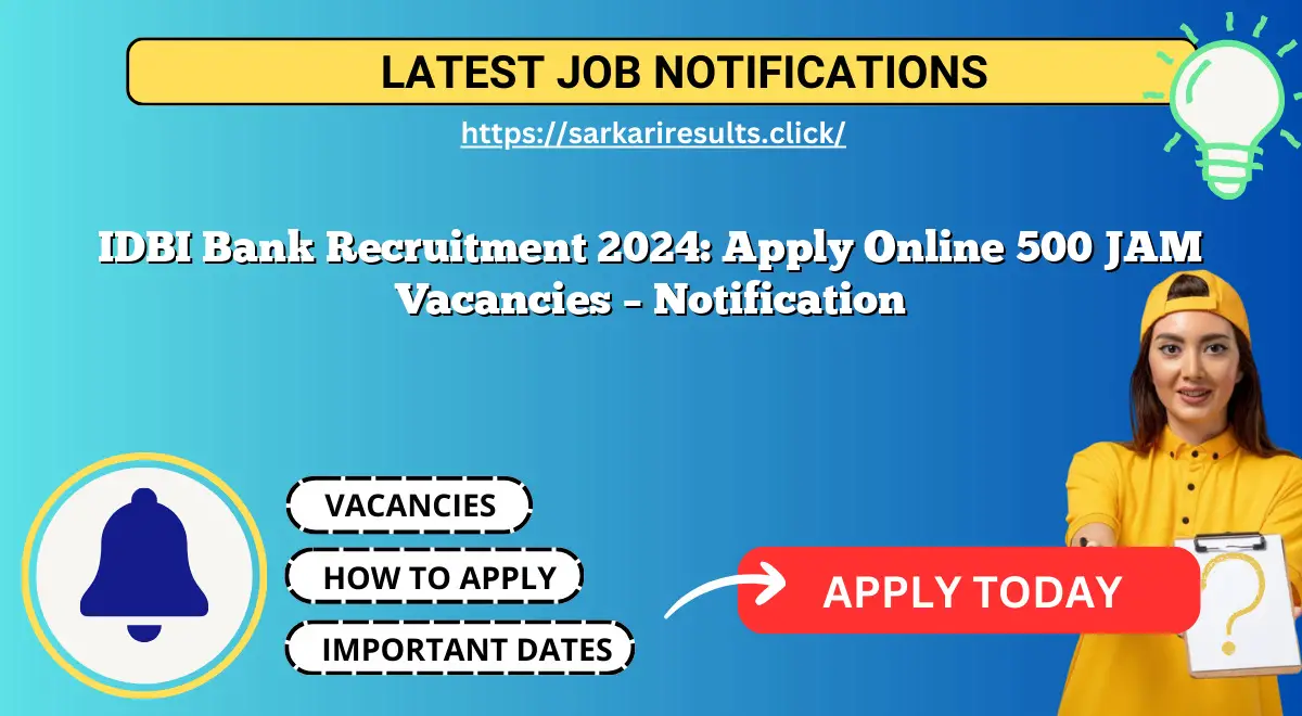 IDBI Bank Recruitment 2024: Apply Online 500 JAM Vacancies – Notification