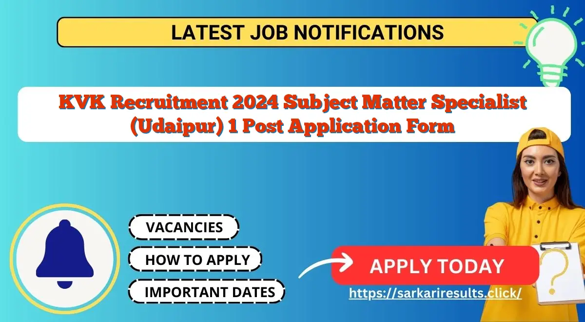 KVK Recruitment 2024 Subject Matter Specialist (Udaipur) 1 Post Application Form