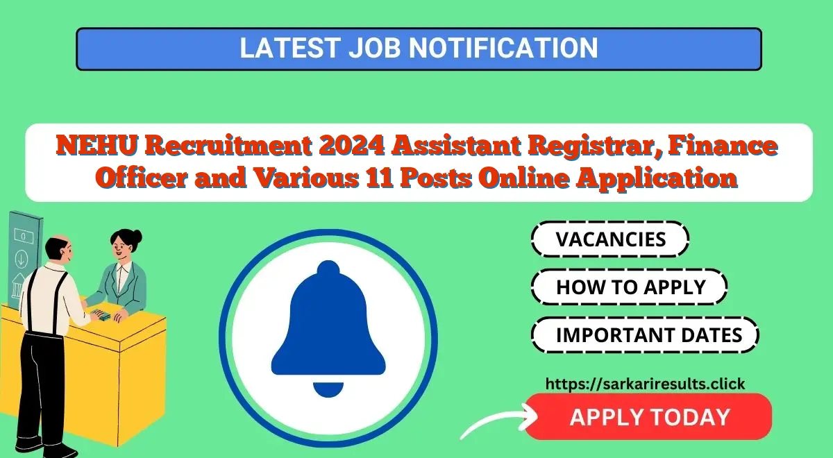 NEHU Recruitment 2024 Assistant Registrar, Finance Officer and Various 11 Posts Online Application