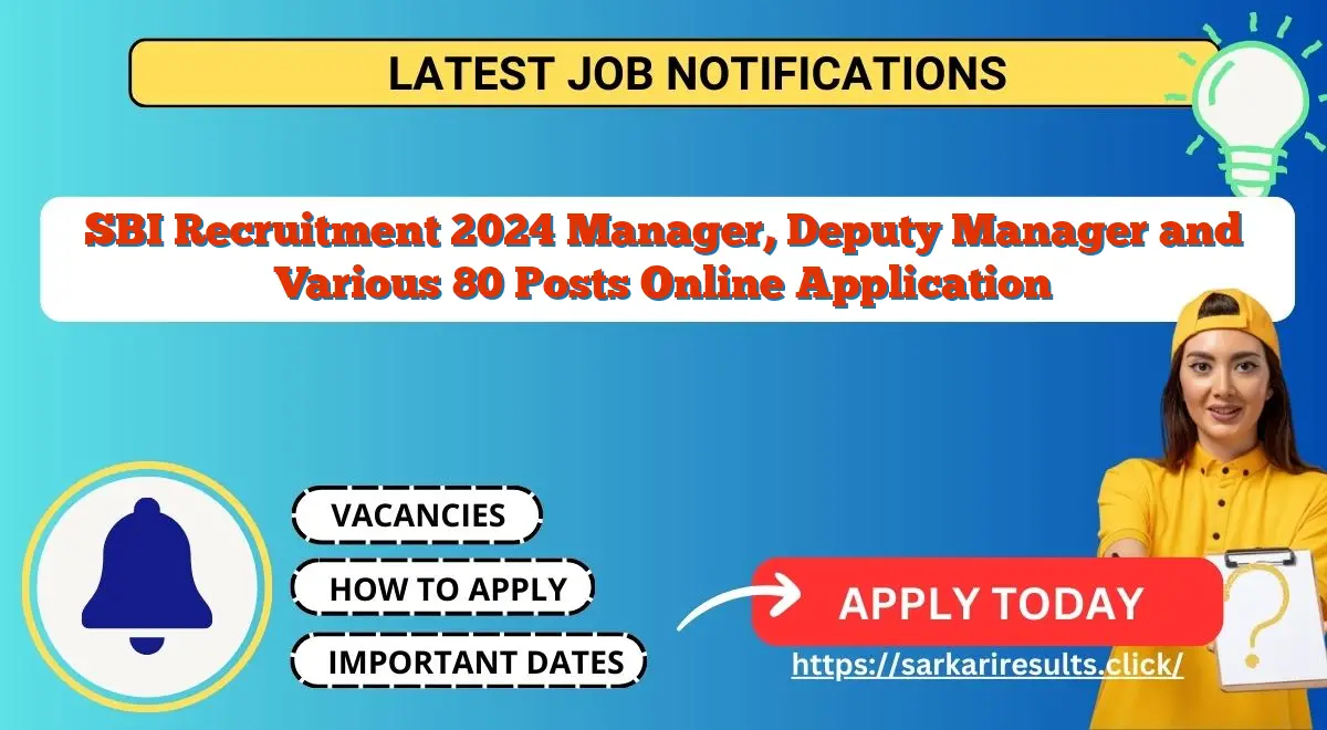 SBI Recruitment 2024 Manager, Deputy Manager and Various 80 Posts Online Application