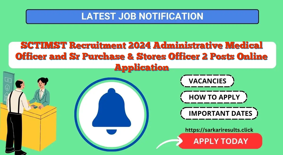 SCTIMST Recruitment 2024 Administrative Medical Officer and Sr Purchase & Stores Officer 2 Posts Online Application