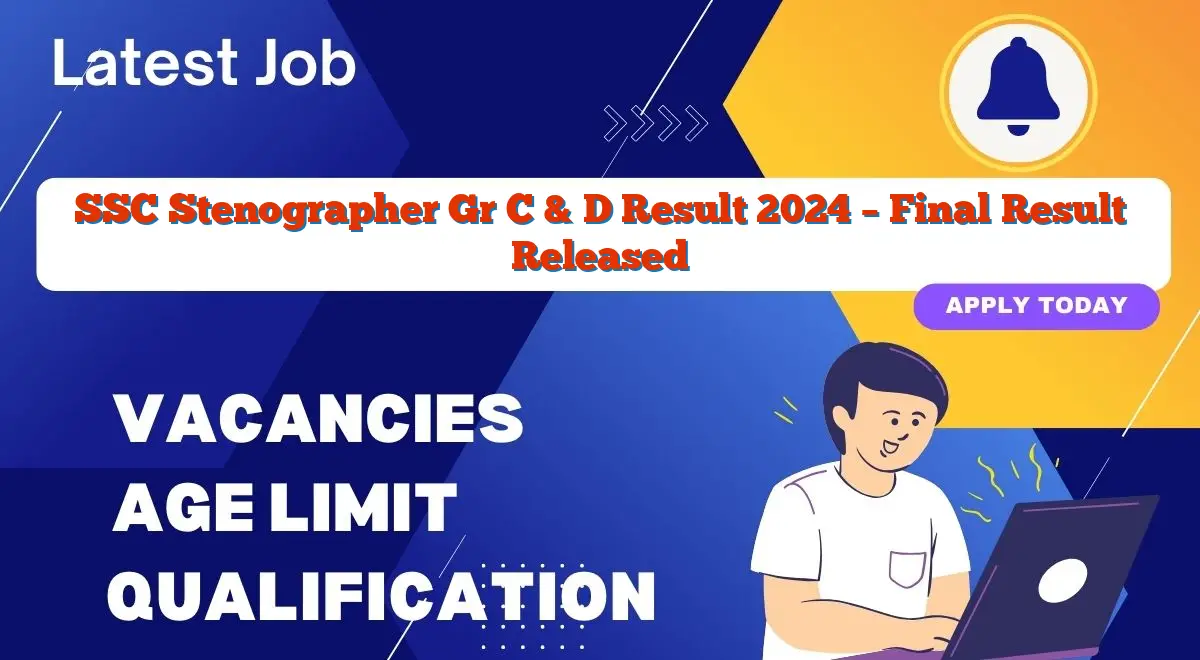 SSC Stenographer Gr C & D Result 2024 – Final Result Released