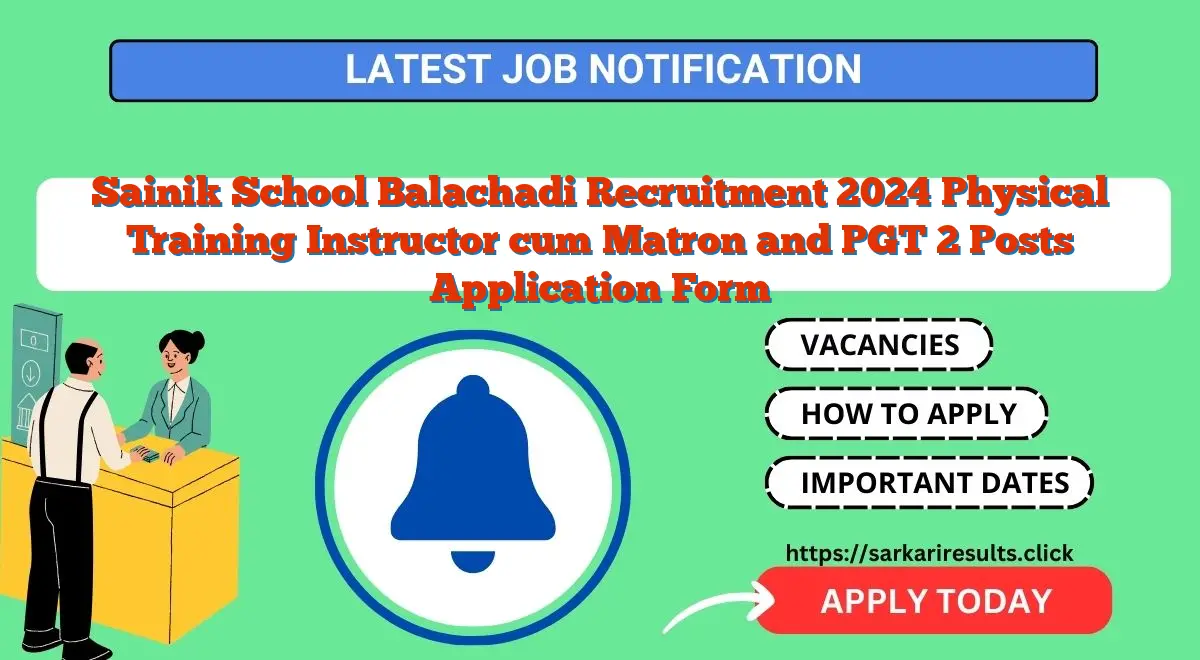 Sainik School Balachadi Recruitment 2024 Physical Training Instructor cum Matron and PGT 2 Posts Application Form