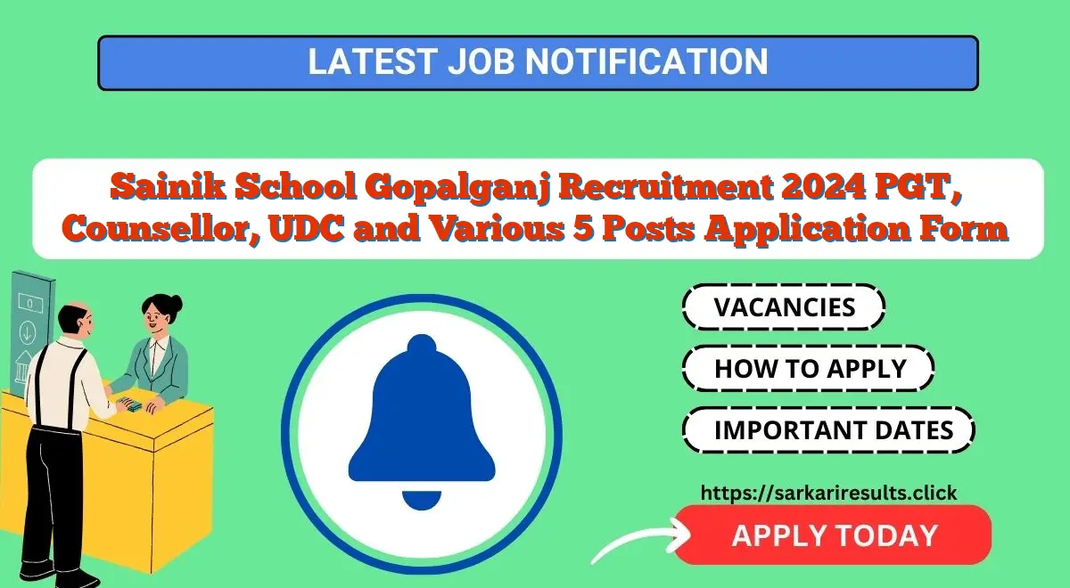 Sainik School Gopalganj Recruitment 2024 PGT, Counsellor, UDC and Various 5 Posts Application Form