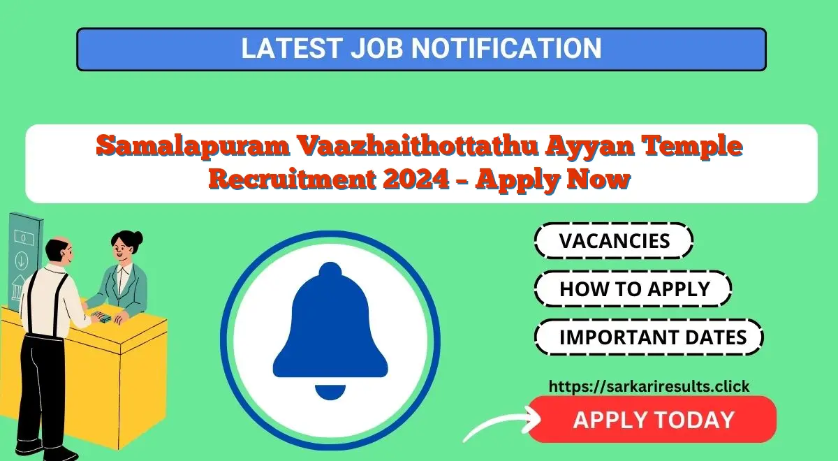 Samalapuram Vaazhaithottathu Ayyan Temple Recruitment 2024 – Apply Now