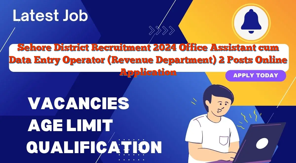 Sehore District Recruitment 2024 Office Assistant cum Data Entry Operator (Revenue Department) 2 Posts Online Application