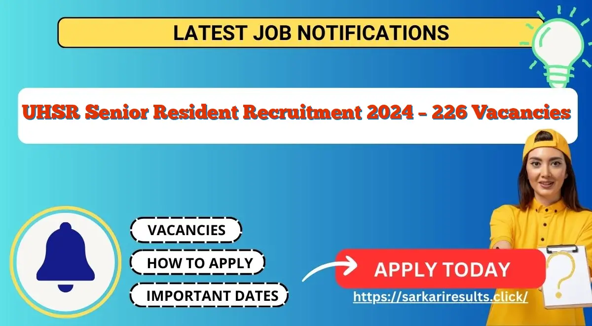 UHSR Senior Resident Recruitment 2024 – 226 Vacancies