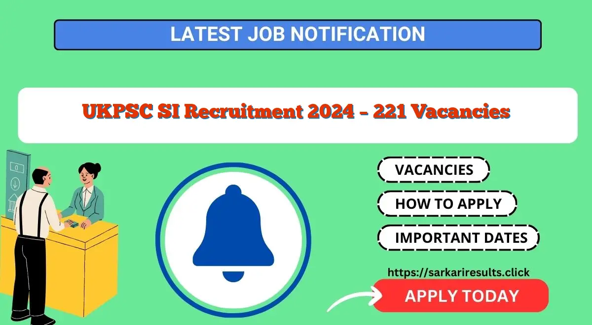 UKPSC SI Recruitment 2024 – 221 Vacancies