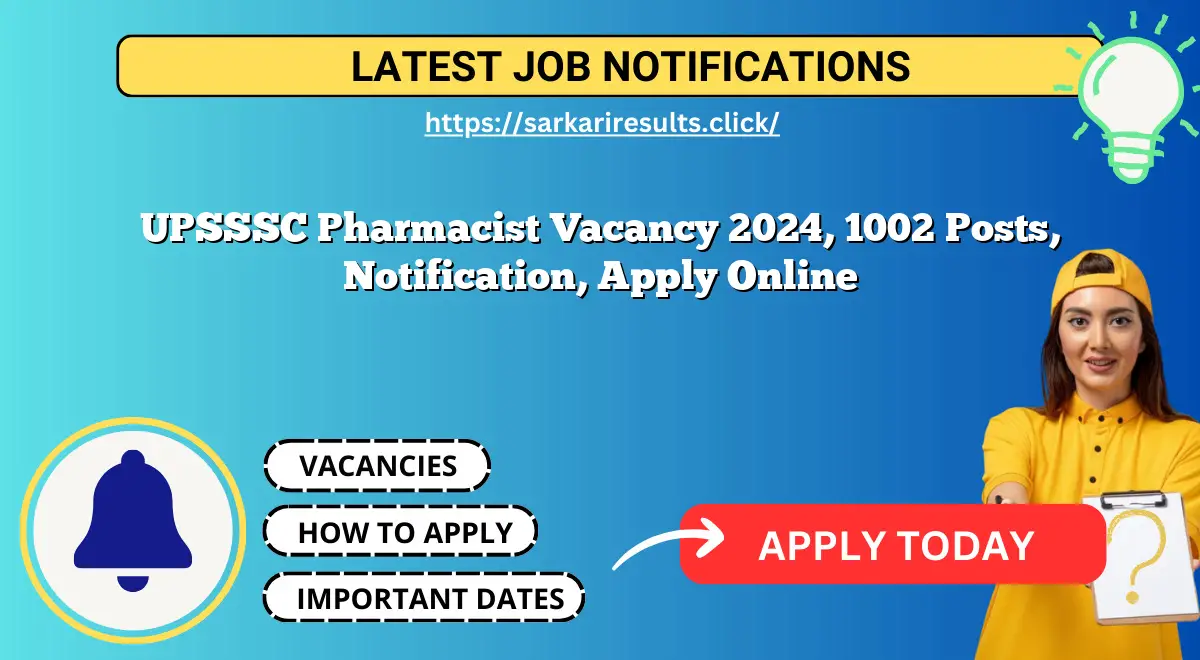 UPSSSC Pharmacist Vacancy 2024, 1002 Posts, Notification, Apply Online