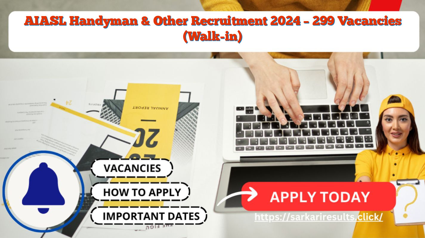 AIASL Handyman & Other Recruitment 2024 – 299 Vacancies (Walk-in)