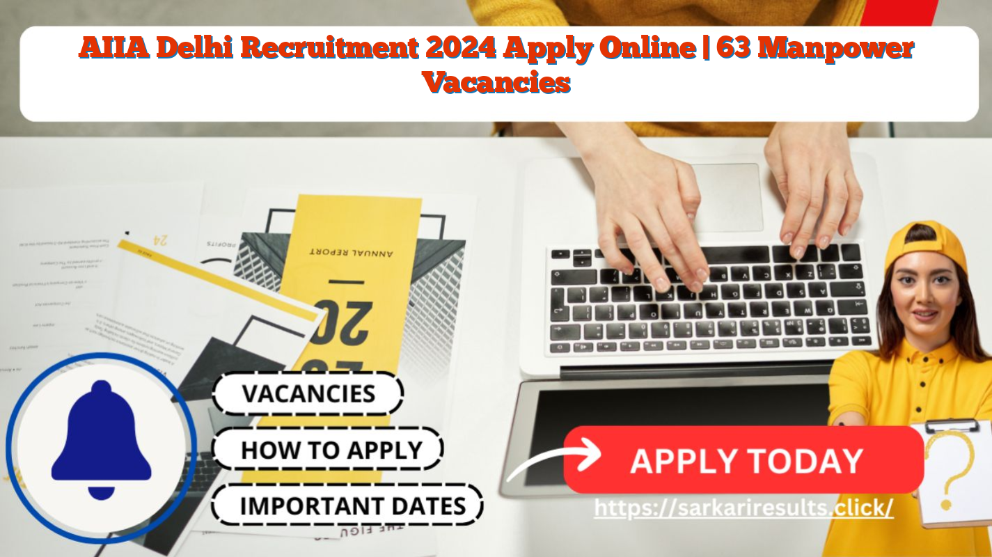 AIIA Delhi Recruitment 2024 Apply Online | 63 Manpower Vacancies