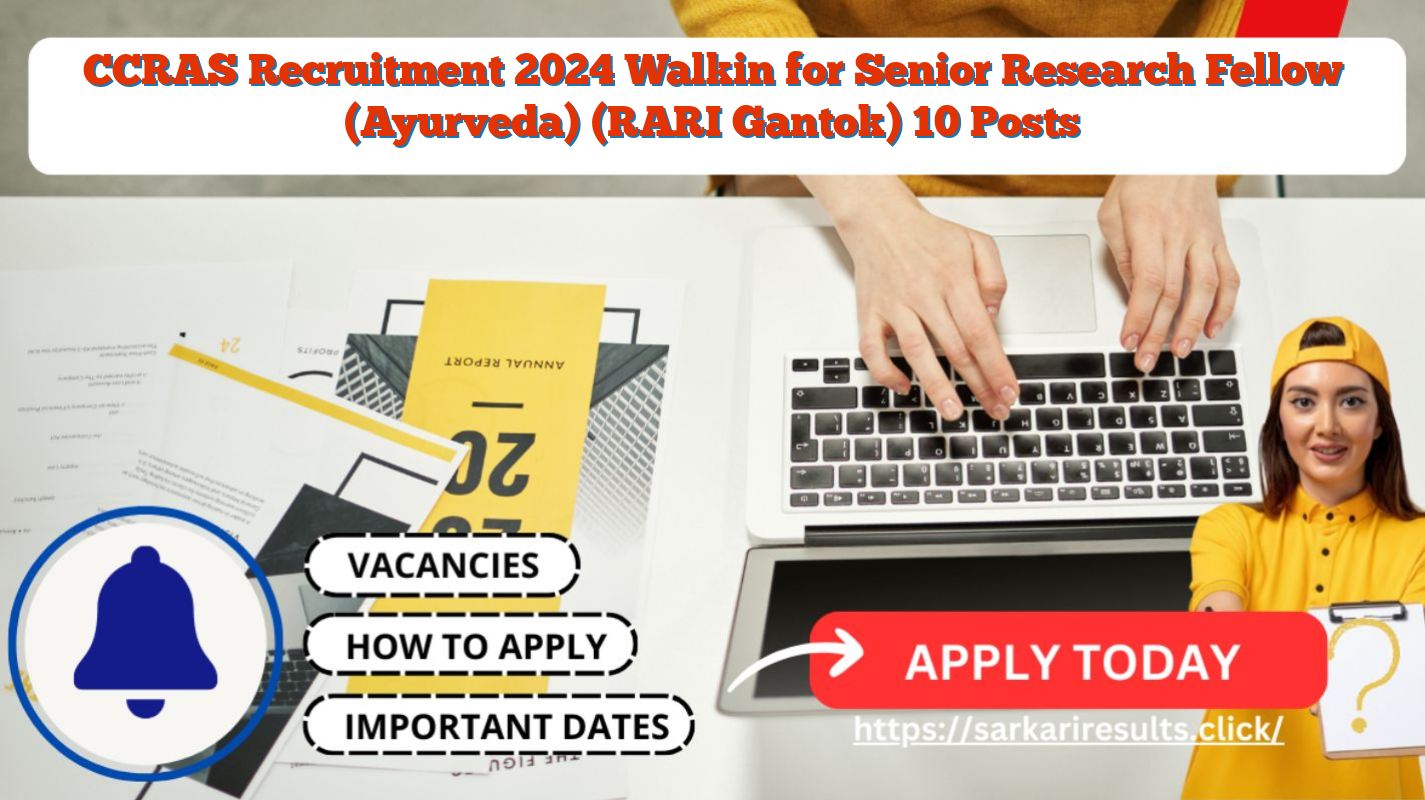 CCRAS Recruitment 2024 Walkin for Senior Research Fellow (Ayurveda) (RARI Gantok) 10 Posts