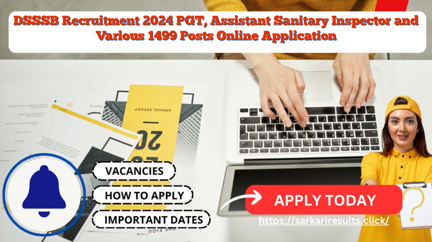 DSSSB Recruitment 2024 PGT, Assistant Sanitary Inspector and Various 1499 Posts Online Application
