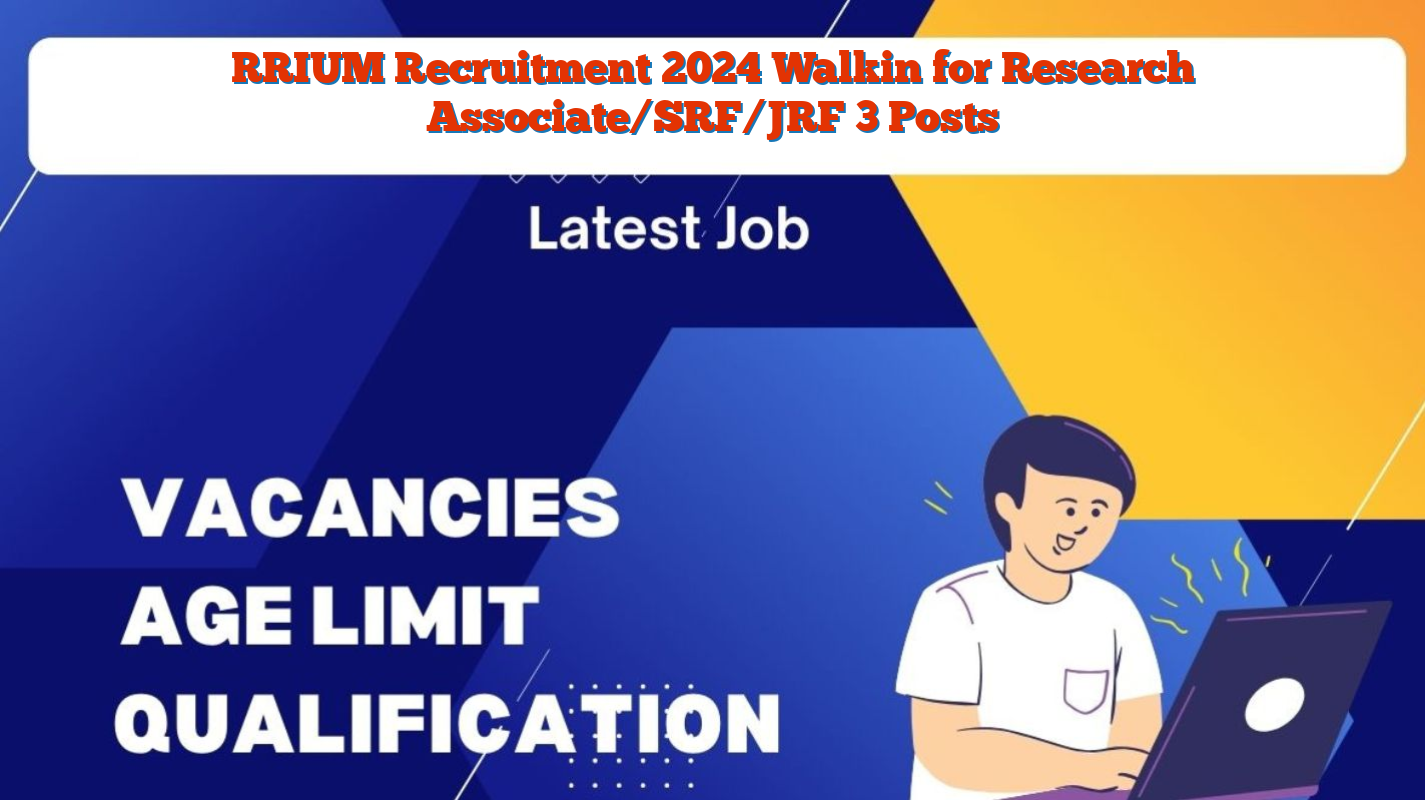 RRIUM Recruitment 2024 Walkin for Research Associate/SRF/JRF 3 Posts