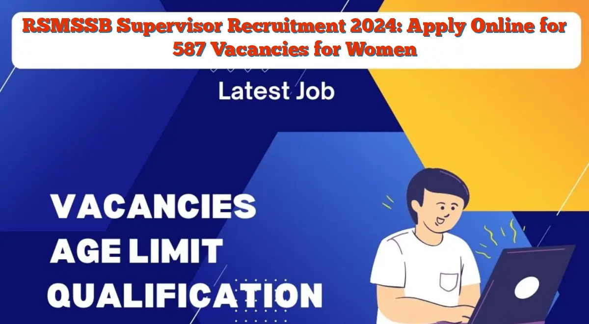 RSMSSB Supervisor Recruitment 2024: Apply Online for 587 Vacancies for Women