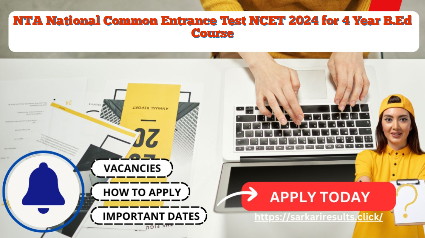 NTA National Common Entrance Test NCET 2024 for 4 Year B.Ed Course
