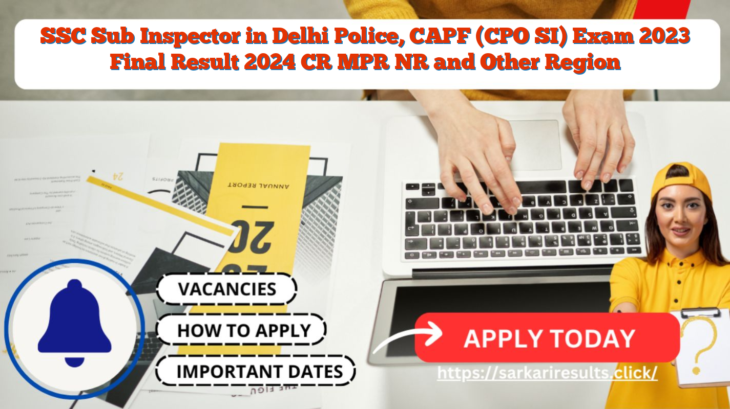 SSC Sub Inspector in Delhi Police, CAPF (CPO SI) Exam 2023 Final Result 2024 CR MPR NR and Other Region