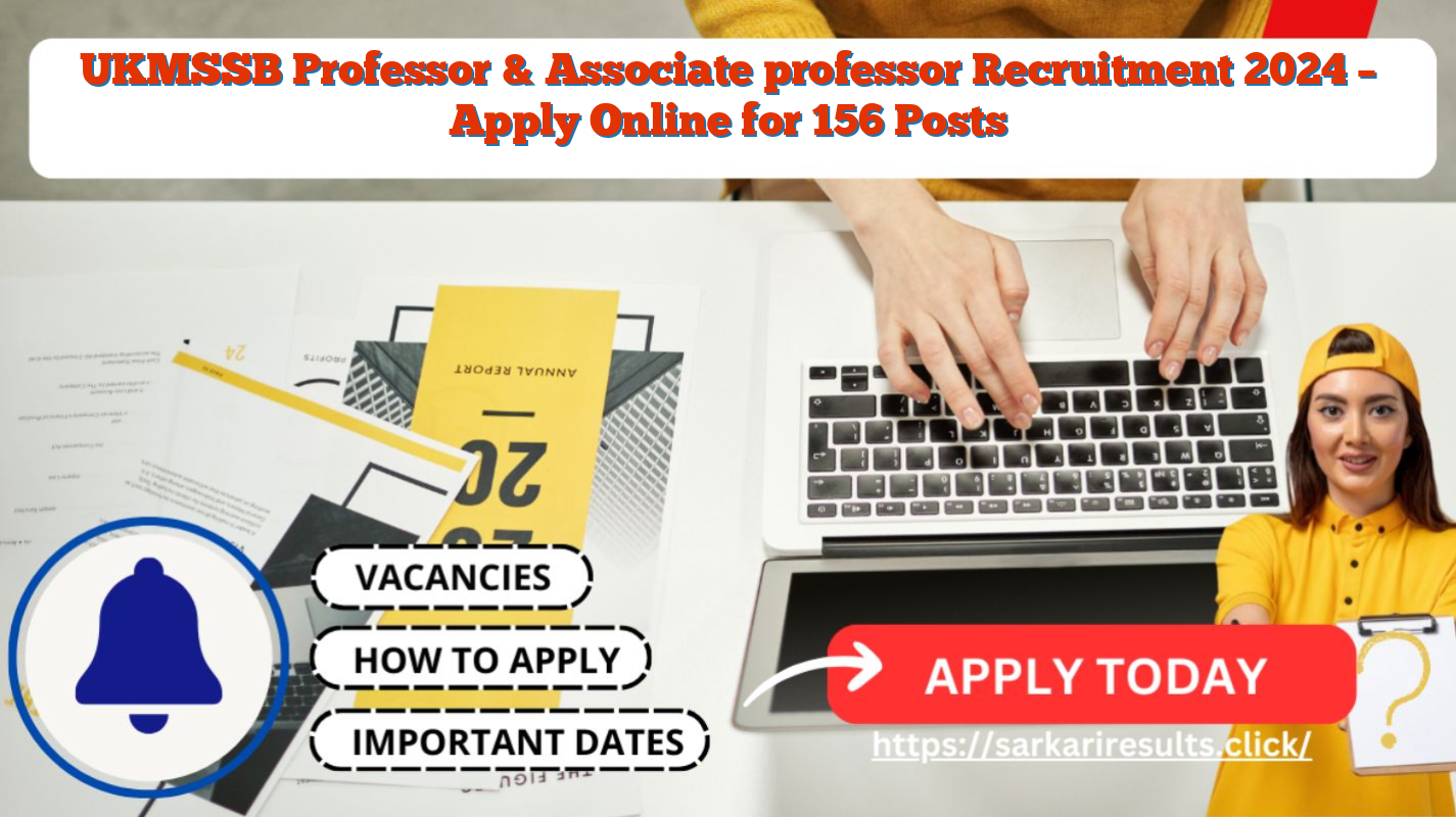 UKMSSB Professor & Associate professor Recruitment 2024 – Apply Online for 156 Posts