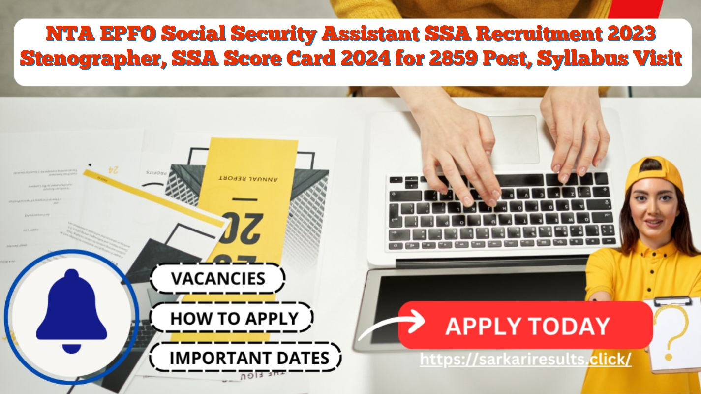 NTA EPFO Social Security Assistant SSA Recruitment 2023 Stenographer, SSA Score Card 2024 for 2859 Post, Syllabus Visit