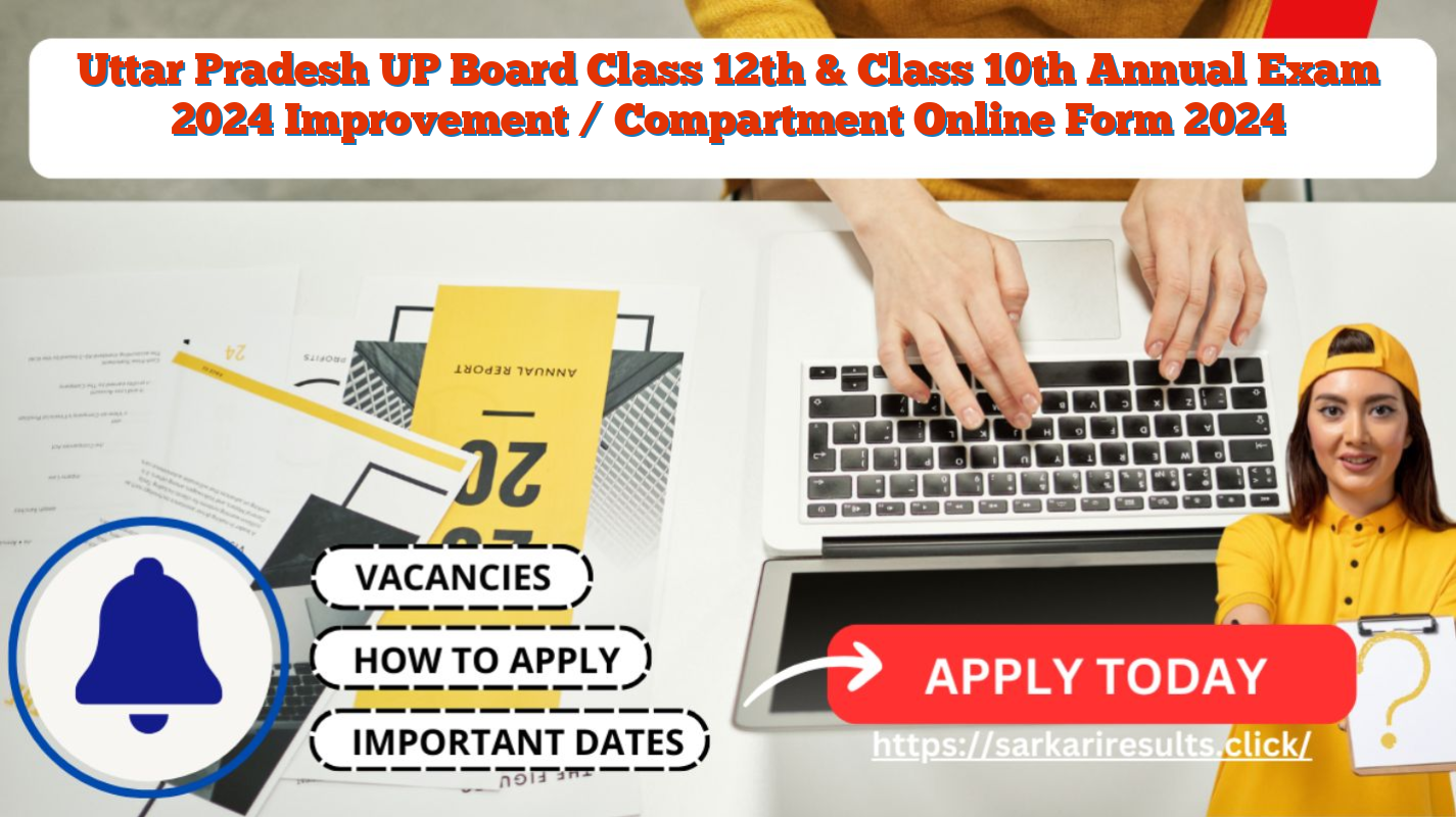 Uttar Pradesh UP Board Class 12th & Class 10th Annual Exam 2024 Improvement / Compartment Online Form 2024
