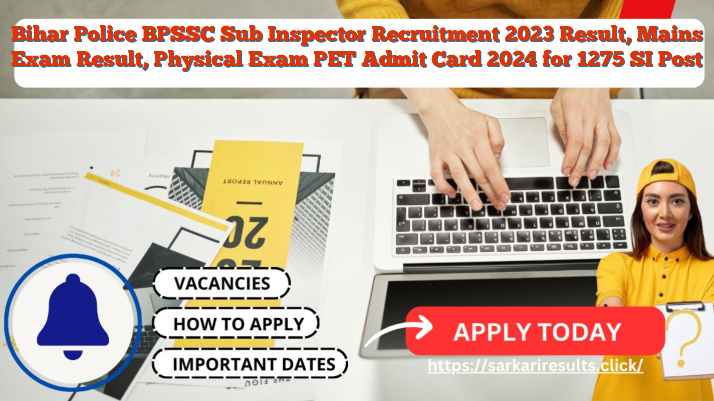 Bihar Police BPSSC Sub Inspector Recruitment 2023 Result, Mains Exam Result, Physical Exam PET Admit Card 2024 for 1275 SI Post