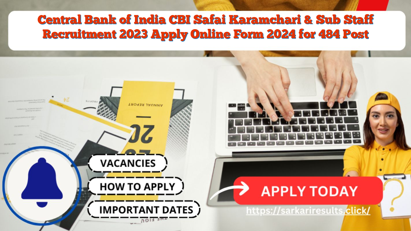 Central Bank of India CBI Safai Karamchari & Sub Staff Recruitment 2023 Apply Online Form 2024 for 484 Post