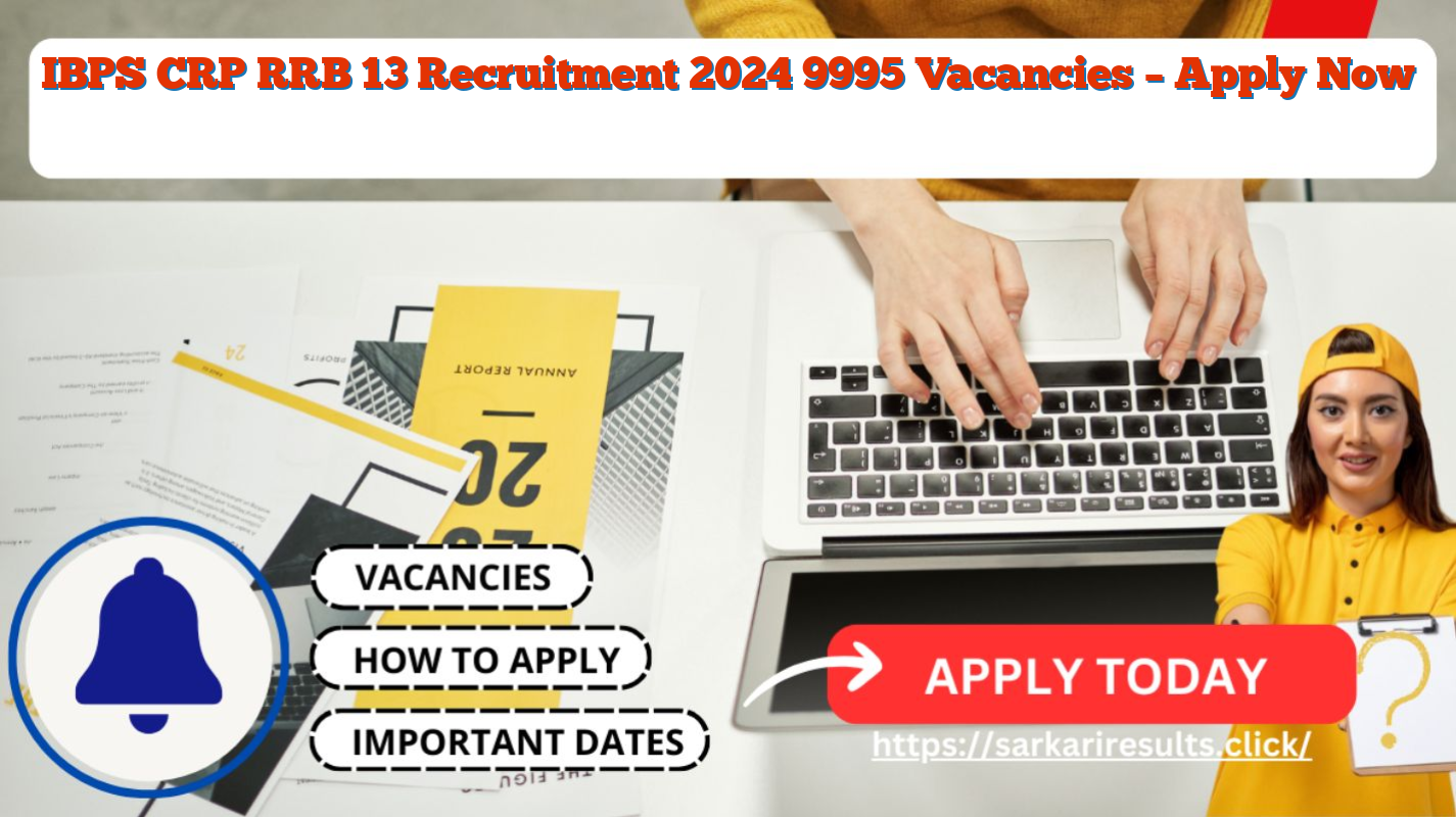 IBPS CRP RRB 13 Recruitment 2024  9995 Vacancies – Apply Now