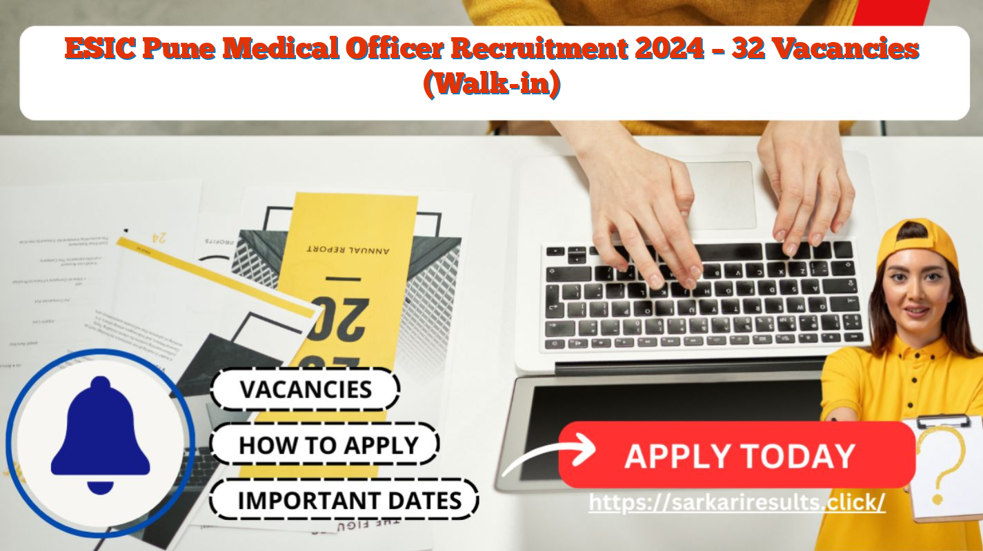 ESIC Pune Medical Officer Recruitment 2024 – 32 Vacancies (Walk-in)