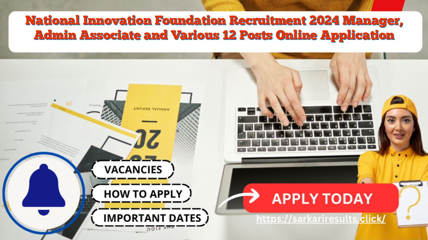 National Innovation Foundation Recruitment 2024 Manager, Admin Associate and Various 12 Posts Online Application