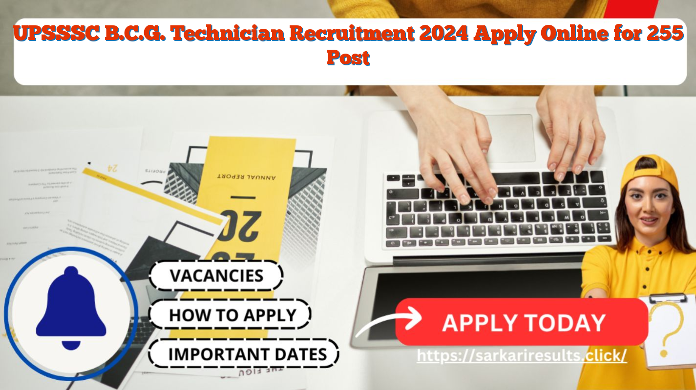 UPSSSC B.C.G. Technician Recruitment 2024 Apply Online for 255 Post