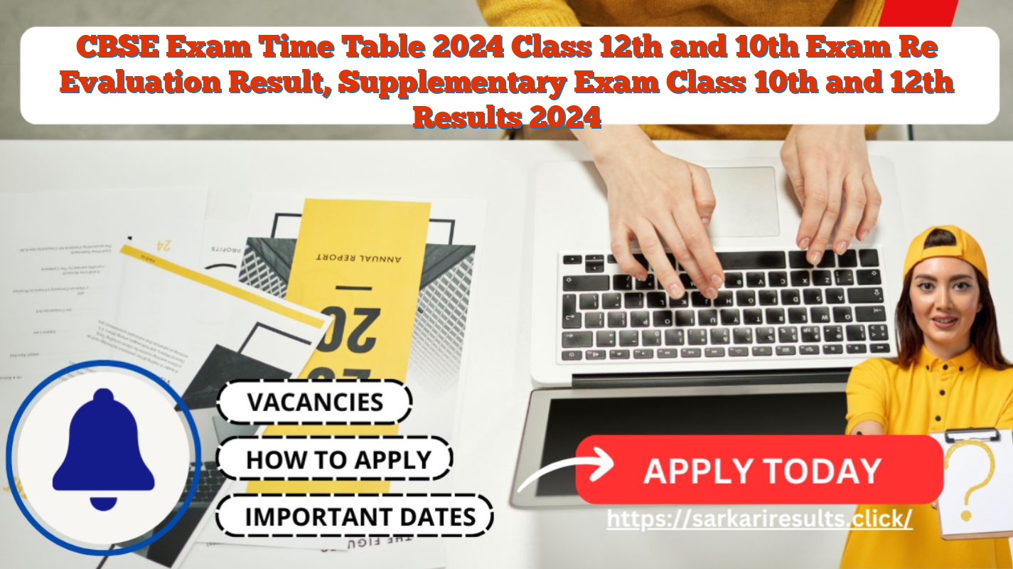 CBSE Exam Time Table 2024 Class 12th and 10th Exam Re Evaluation Result, Supplementary Exam Class 10th and 12th Results 2024