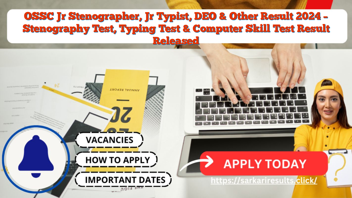 OSSC Jr Stenographer, Jr Typist, DEO & Other Result 2024 – Stenography Test, Typing Test & Computer Skill Test Result Released