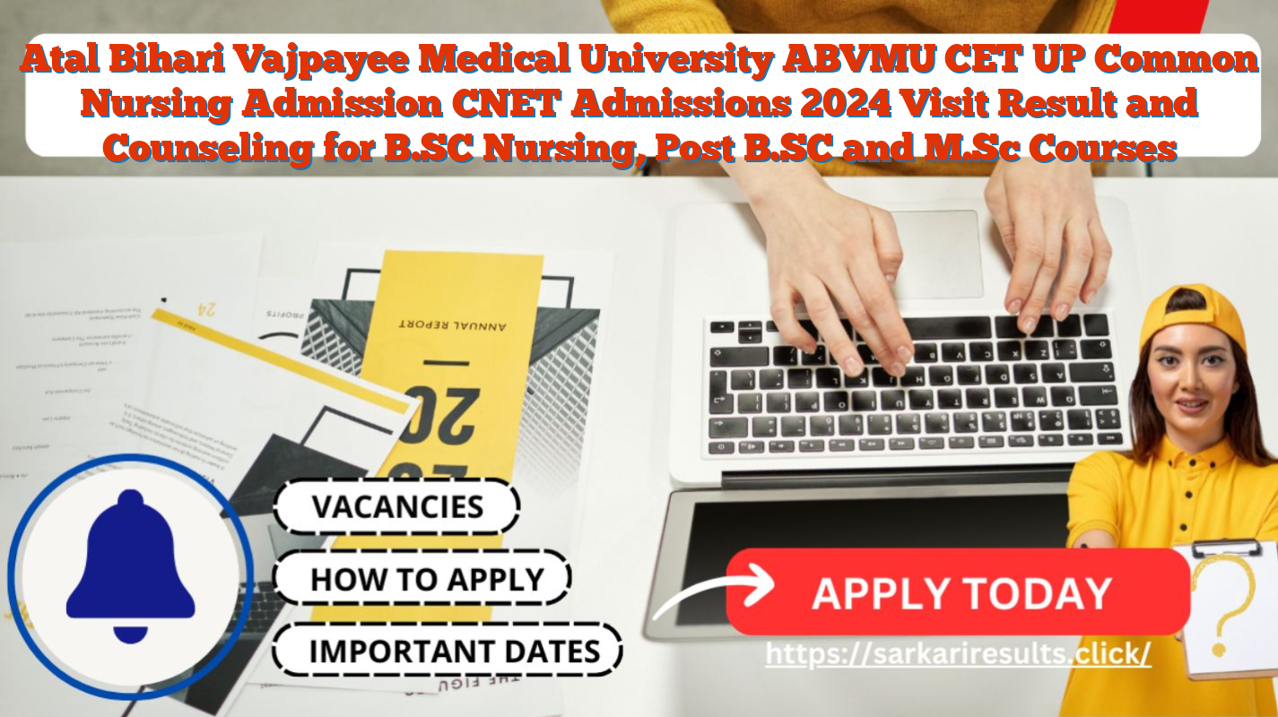 Atal Bihari Vajpayee Medical University ABVMU CET UP Common Nursing Admission CNET Admissions 2024 Visit Result and Counseling for B.SC Nursing, Post B.SC and M.Sc Courses