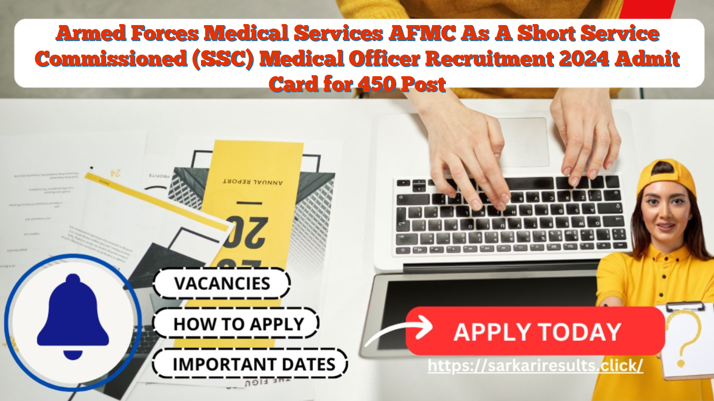 Armed Forces Medical Services AFMC As A Short Service Commissioned (SSC) Medical Officer Recruitment 2024 Admit Card for 450 Post