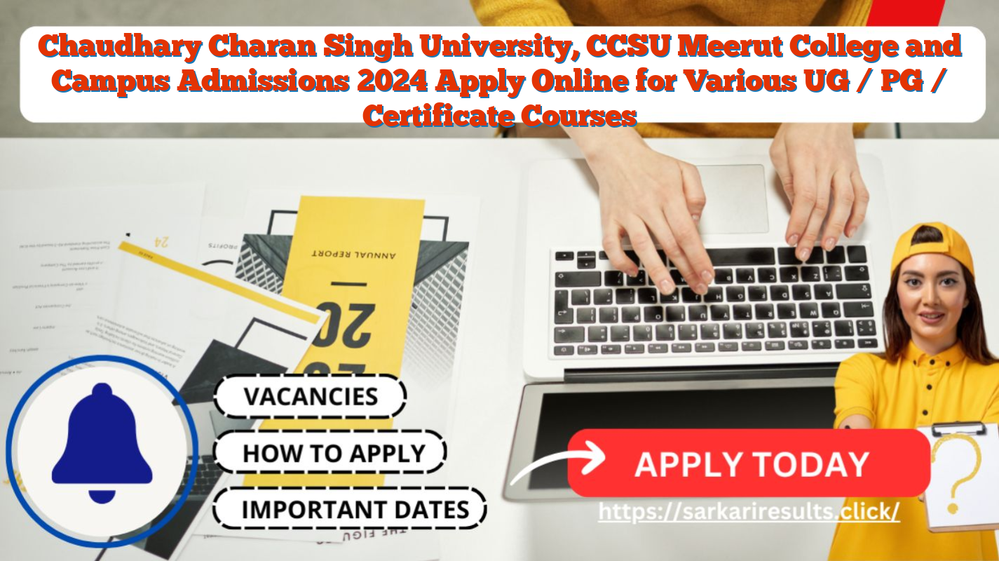 Chaudhary Charan Singh University, CCSU Meerut College and Campus Admissions 2024 Apply Online for Various UG / PG / Certificate Courses