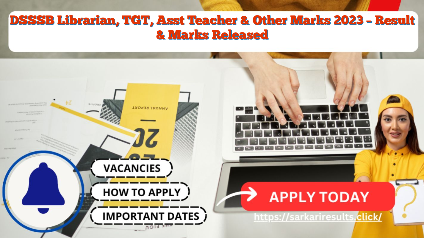 DSSSB Librarian, TGT, Asst Teacher & Other Marks 2023 – Result & Marks Released