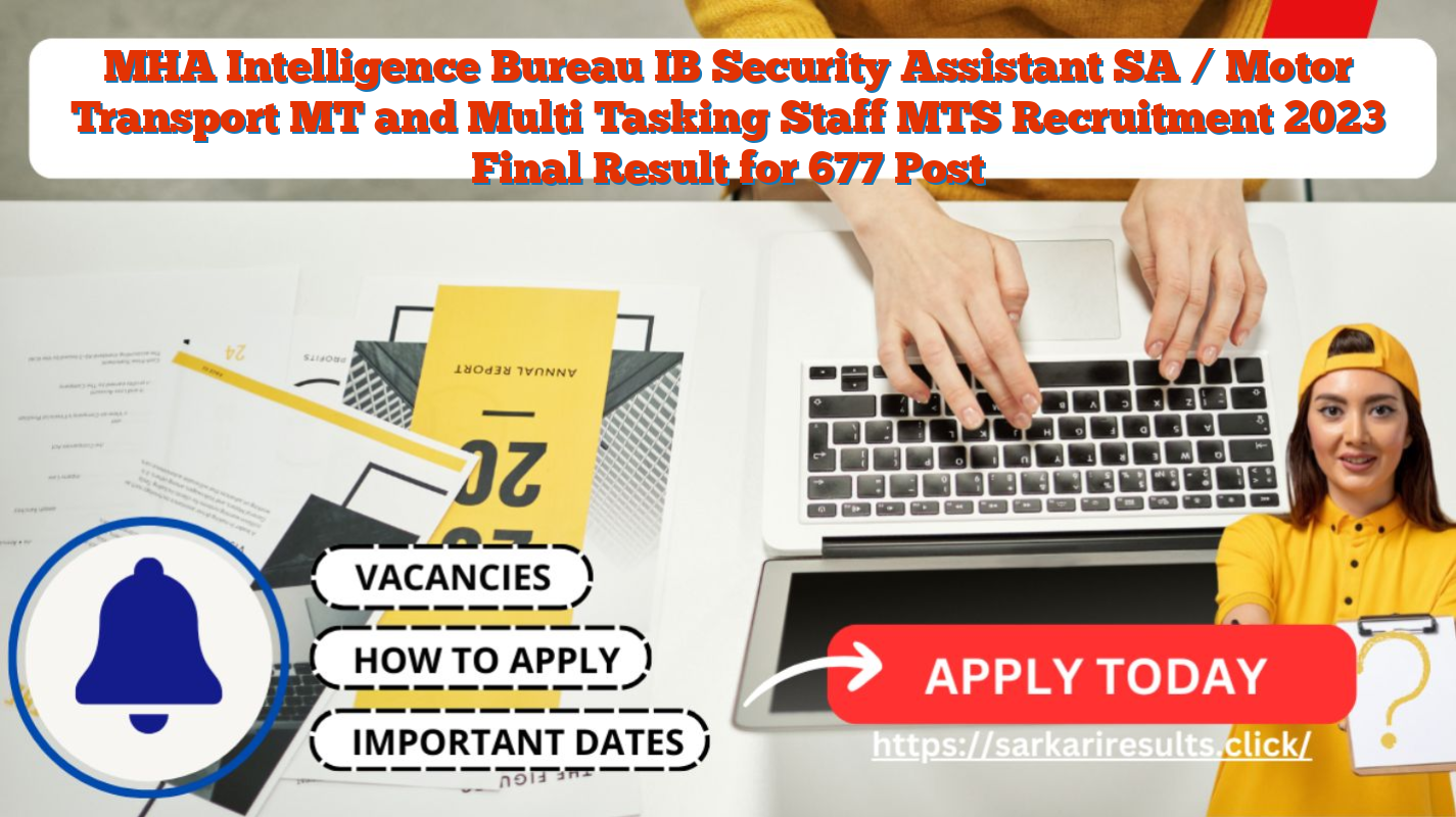 MHA Intelligence Bureau IB Security Assistant SA / Motor Transport MT and Multi Tasking Staff MTS Recruitment 2023 Final Result for 677 Post