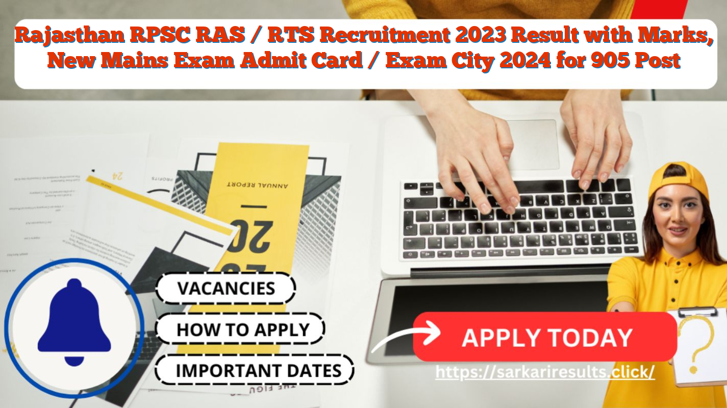 Rajasthan RPSC RAS / RTS Recruitment 2023 Result with Marks, New Mains Exam Admit Card / Exam City 2024 for 905 Post